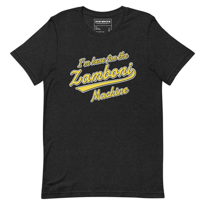 I'm Here for the Zamboni Machine Tee