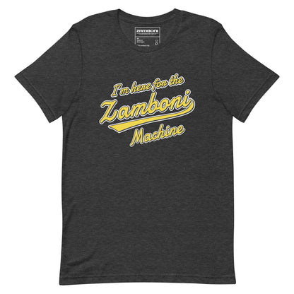 I'm Here for the Zamboni Machine Tee